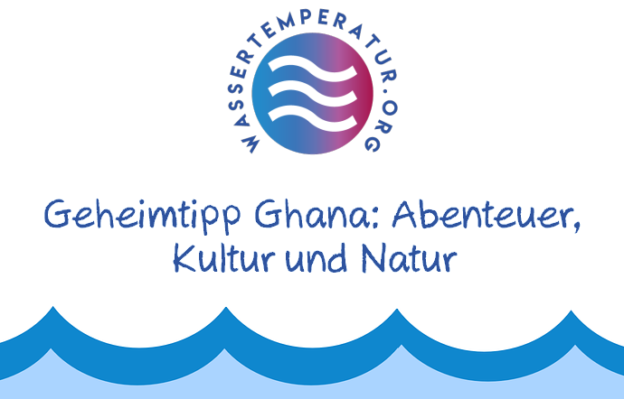 Geheimtipp Ghana: Abenteuer, Kultur & Natur