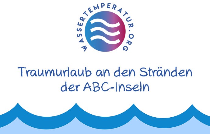 Traumurlaub an den Stränden der ABC-Inseln